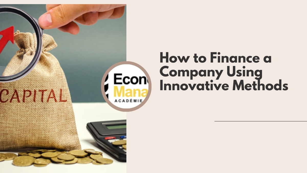 How to Finance a Company Using Innovative Methods