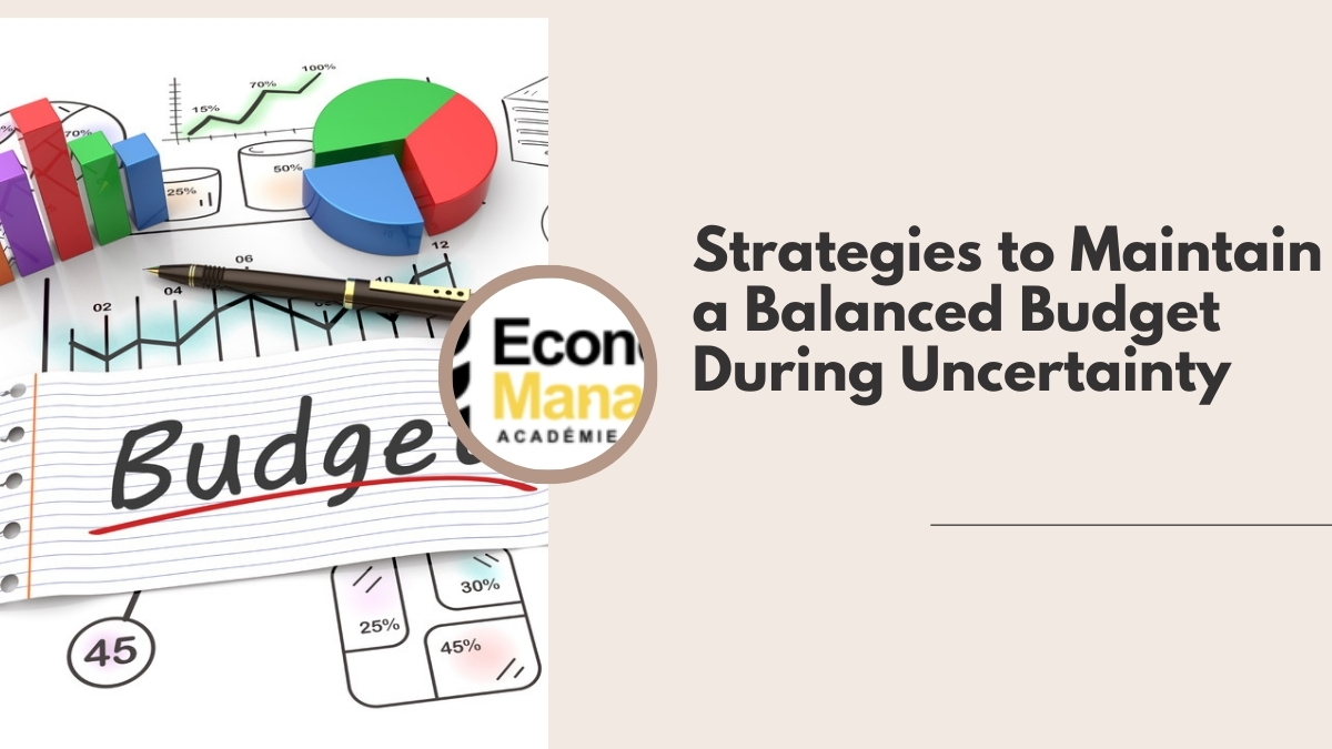 Strategies to Maintain a Balanced Budget During Uncertainty